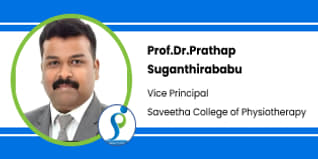Saveetha College of Physiotherapy, Chennai, Vice Principal: Prof. Dr. Prathap Suganthirababu Interview